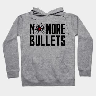 NO MORE BULLETS Hoodie